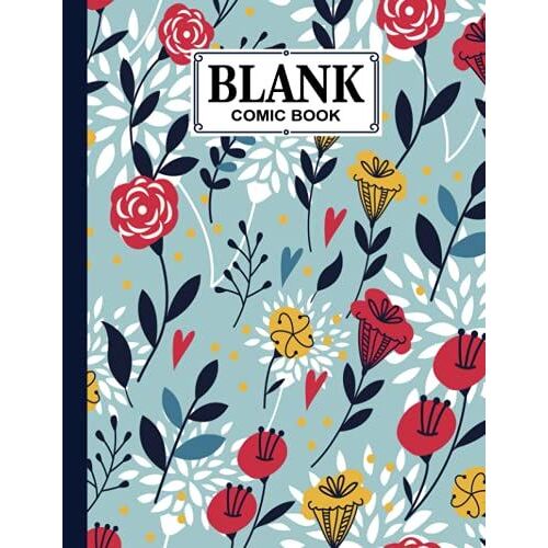 Blank Comic Book: Flowers And Leaves Cover, Create Your Own Story, Journal, Notebook, Sketchbook For Kids And Adults, 120 Pages - Size 8.5" X 11" Notebook By Fredi Philipp