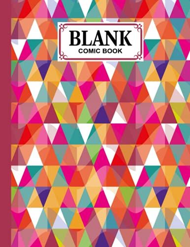 Blank Comic Book: Geometric Cover Blank Comic Book, Create Your Own Story, Journal, Notebook, Sketchbook For Kids And Adults, 120 Pages - Size 8.5" X 11" Notebook By Alexandra Arnold