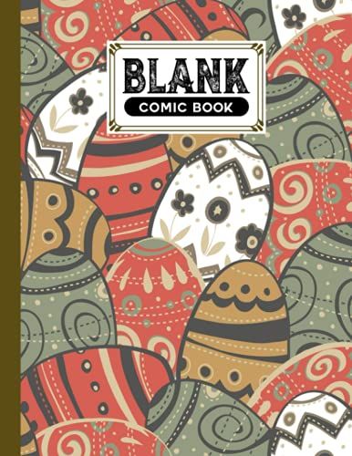 Blank Comic Book: Easter Egg Cover Blank Comic Book, Create Your Own Story, Journal, Notebook, Sketchbook For Kids And Adults, 120 Pages - Size 8.5" X 11" Notebook By Amalie Stumpf