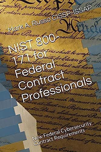 Nist 800-171 For Federal Contract Professionals: New Federal Cybersecurity Contract Requirements