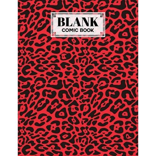 Blank Comic Book: Premium Leopard Print Cover Blank Comic Book, Create Your Own Story, Journal, Notebook, Sketchbook For Kids And Adults, 120 Pages - Size 8.5" X 11" Notebook By Sara Hoffmann