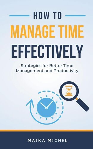 How To Manage Time Effectively