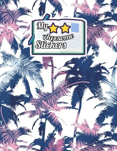 Sticker Album: Awesome Palm Tree Cover Design Blank Sticker Storage Book With 120 Pages & Size 8.5 X 10 Inches For Kids, Boys & Girls, Perfect For Palm Tree Lovers.