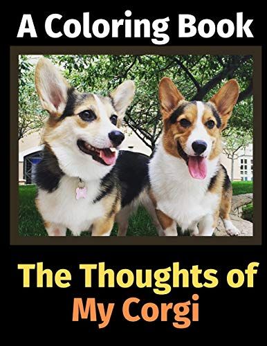 The Thoughts Of My Corgi: A Coloring Book