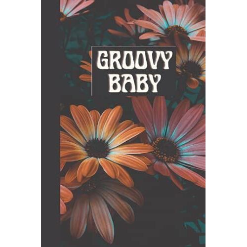 Groovy Baby: Groovy Daisy Floral Notebook Blank Lined Journal