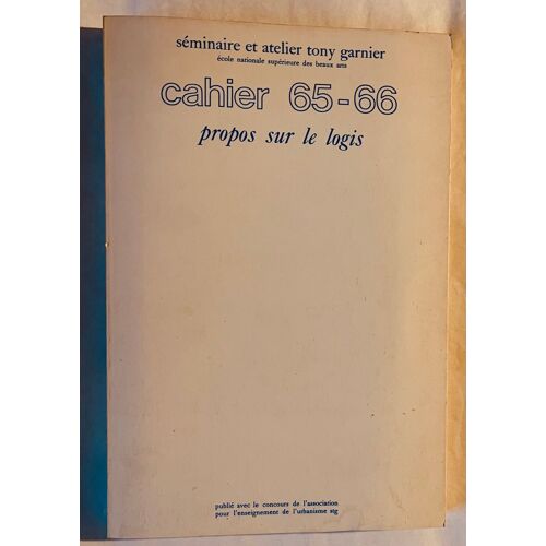Cahier 65-66 -Propos Du Logis-Séminaire Et Atelier Tony Garnier Ensba