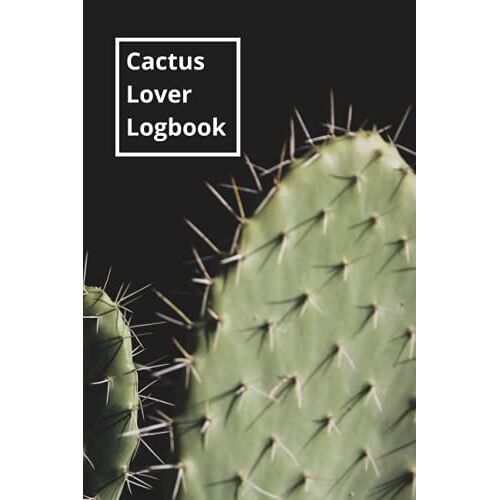 Cactus Lover Logbook: Keep Tracking Up To 50 Cactus/Succulents In This Logbook/Journal. Watches Them Grow And Enjoy.