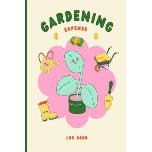 Gardening Expenses Log Book: Plant Notebook For All Ages - Date, Item, Price And Notes Organizer - 120 Pages - 6" X 9" Inches.