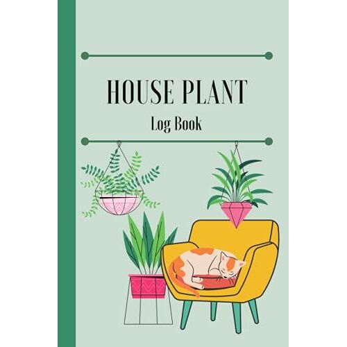 Houseplant Logbook: A Plant Care Journal Notebook For Plant Lovers, Water/Fertilizer Schedule, Holds Up To 93 Plants!