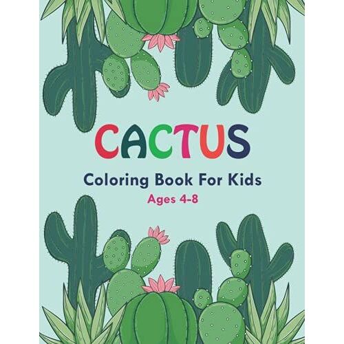 Cactus Coloring Book For Kids Ages 4-8: This Cactus Coloring Book With General Fun For Kids