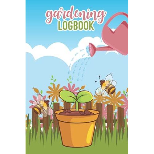 Gardening Logbook: Gardening Journal Notebook And Planner For Plant Planning, Layout And Data Tracking And Grow Gardens, Record Vital Plant Details
