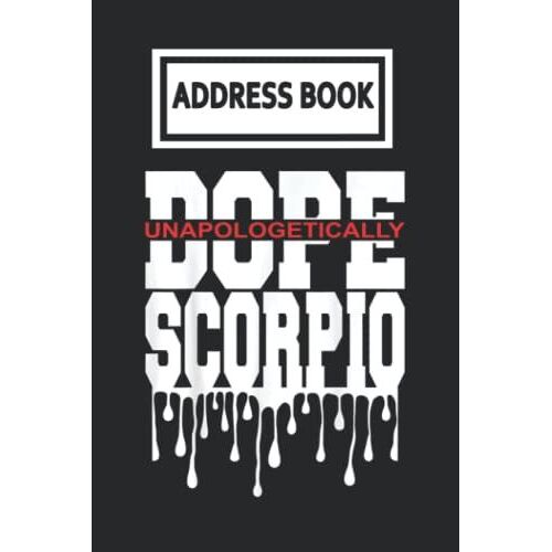 Address Book: Unapologetically Dope Queen King Scorpio Astrology Zodiac Sign Telephone & Contact Address Book With Alphabetical Tabs. Small Size 6x9 Organizer And Notes With A-Z Index For Women Men