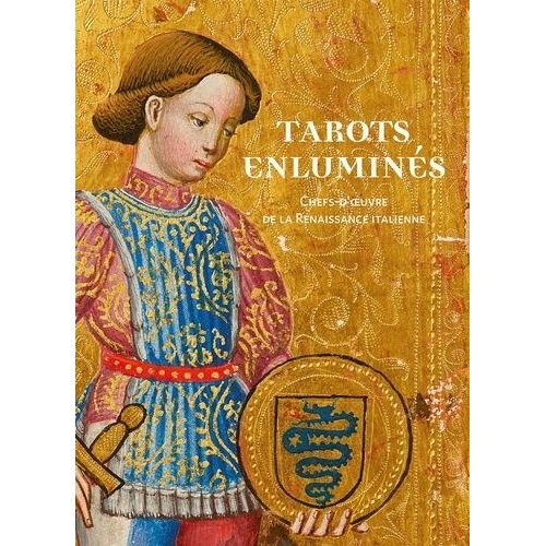 Les Tarots Enluminés - Chefs-D'oeuvre De La Renaissance Italienne