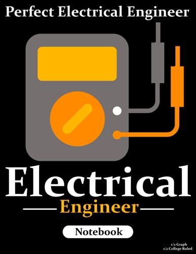 Perfect Electrical Engineer Notebook Birthday Gift: 1/2 Graph 4x4, 1/2 College Ruled Notebook Gift ,100 Pages, 8.5"X11", Soft Cover Glossy Finish
