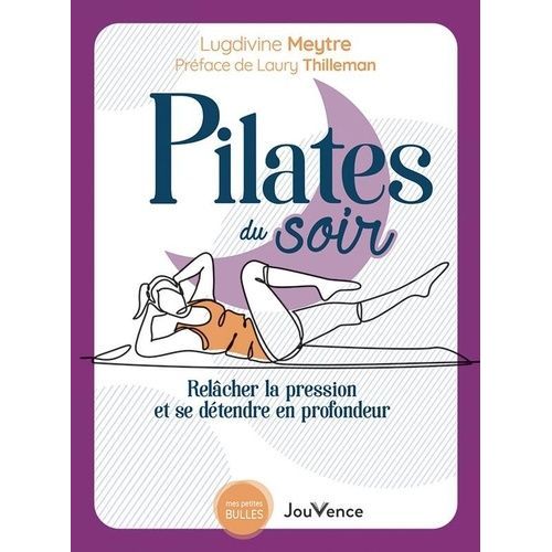 Pilates Du Soir - Relâcher La Pression Et Se Détendre En Profondeur