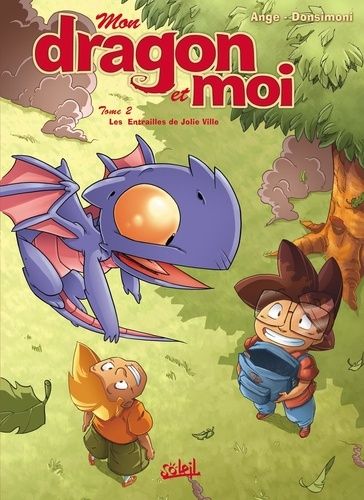 Mon Dragon Et Moi - Tome 2 - Les Entrailles De Jolie Ville