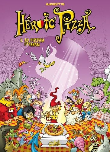 Heroic Pizza - Tome 3 - Ad Pizzam Eternam