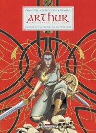 Arthur - Tome 8 - Gwenhwyfar La Guerrière