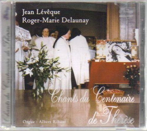 Jean Leveque / Roger-Marie Delaunay / Chants Du Centenaire De Therese