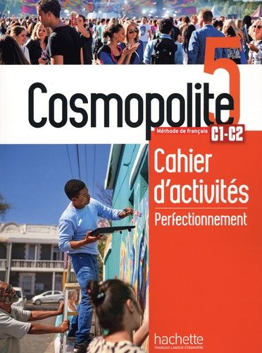 Cosmopolite 5 C1-C2 - Cahier D'activités Perfectionnement