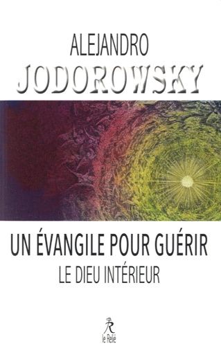 Un Evangile Pour Guérir & Le Dieu Intérieur