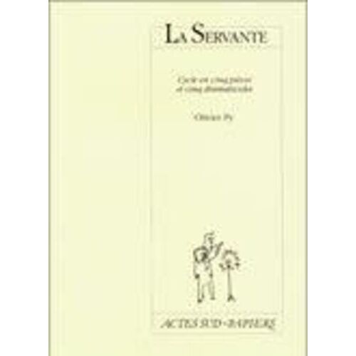 La Servante - Histoire Sans Fin, En Cinq Pièces Et Cinq Dramaticules