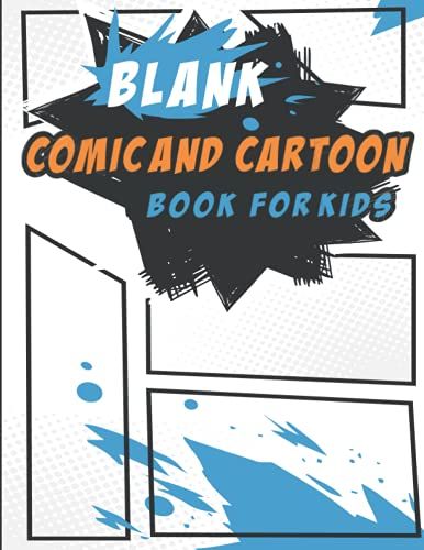 Blank Comic And Cartoon Book For Kids: 130 Pages Full Of Fun With 9 Different Templates - Creativity Starts Here