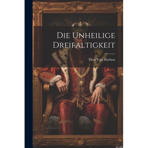 Die Unheilige Dreifaltigkeit