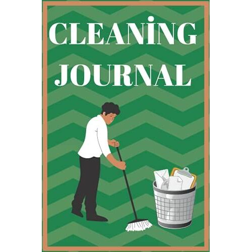 Cleaning Journal: House Cleaning Cleaning Guide Cleaning Journal Cleaning Notebook Journal For Cleaning Cleaning Days Book Home Cleaning Diary