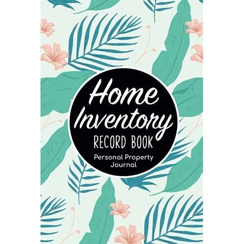 Home Inventory Record Book Personal Property Journal: Homeowners Book Of Records/Household Record Keeping Book/Home Record Keeping Log/Home Warranty ... Notebook Organization Ledger