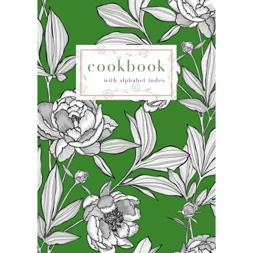 Cookbook With Alphabet Index: A5 Small Recipe Book With A-Z Alphabetical Labels | Drawing Peony Flower Bud Design | Green