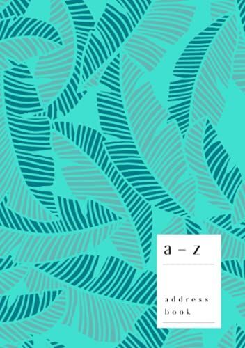 A-Z Address Book: A5 Medium Contact Notebook | Journal With Alphabet Index | Abstract Tropical Banana Leaf Cover Design | Turquoise