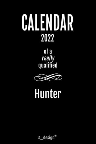 Calendar 2022 For Hunters / Hunter: Weekly Planner / Diary / Journal For The Whole Year. Space For Notes, Journal Writing, Event Planning, Quotes And Memories