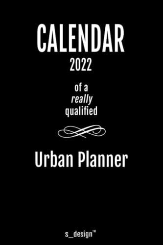 Calendar 2022 For Urban Planners / Urban Planner: Weekly Planner / Diary / Journal For The Whole Year. Space For Notes, Journal Writing, Event Planning, Quotes And Memories