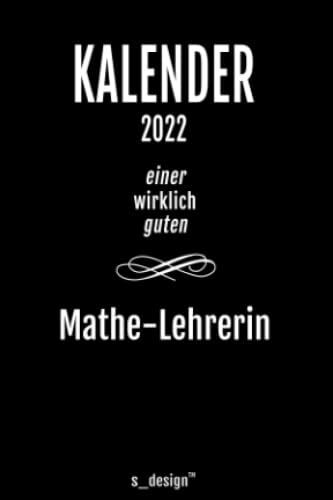 Kalender 2022 Für Mathe-Lehrer / Mathe-Lehrerin: Wochenplaner / Tagebuch / Journal Für Das Ganze Jahr: Platz Für Notizen, Planung / Planungen / Planer, Erinnerungen & Sprüche [Din A6]