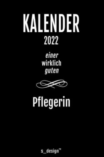 Kalender 2022 Für Pfleger / Pflegerin / Pflegerinnen: Wochenplaner / Tagebuch / Journal Für Das Ganze Jahr: Platz Für Notizen, Planung / Planungen / Planer, Erinnerungen & Sprüche [Din A6]