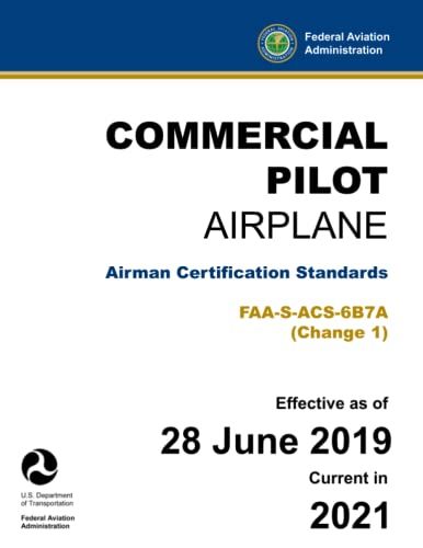 Commercial Pilot - Airplane: Airman Certification Standards Faa-S-Acs-7a (Change 1): (Practical Study & Test Prep Guide)