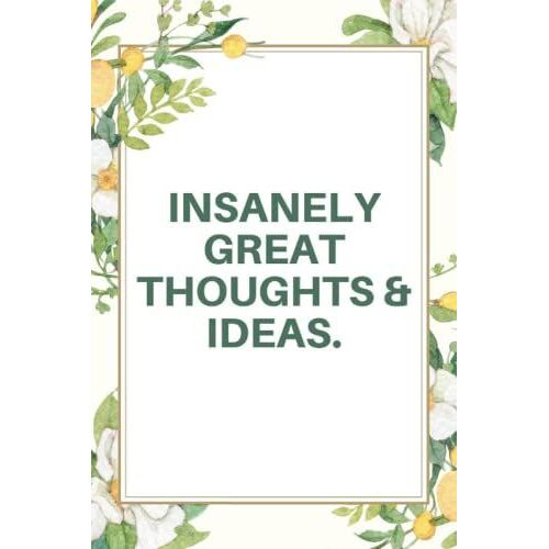 Insanely Great Thoughts & Ideas.: A Blank Lined Notebook Journal For The Office, Coworker, Friends, Girls, Boys, 6x9 Inches, 120 Pages