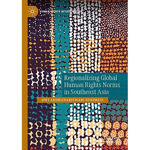 Regionalizing Global Human Rights Norms In Southeast Asia
