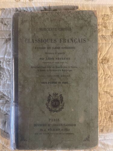 Morceaux Choisis Des Classiques Français À L'usage Des Classes Supérieures Recueillis Et Annotés Par Léon Feugère, Delalain