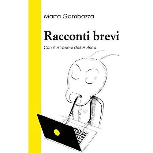 Racconti Brevi: Con Illustrazioni Dell'autrice