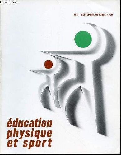Education Physique Et Sport N°105 / Septembre-Octobre 1970 - Éditorial. A. Schmitt J. Thibault L. Porcher A.S.S.U. - La Organisacion P. Vayer J.-C. Barrat L. Loimgueville Le Sport Dans Les ...