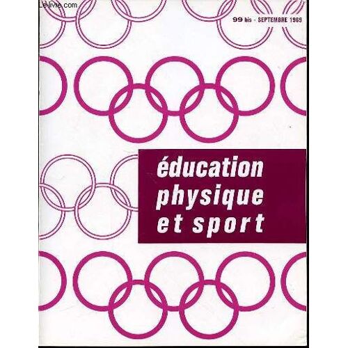 Education Physique Et Sport N°99 Bis / Septembre 1969 - P. Naudin « Le Sport Parmi Les Beaux Arts» De Pierre Frayssinet « Sport Unter Den Schönen Künsten » Von P. Frayssinet P. Frayssinet's ...