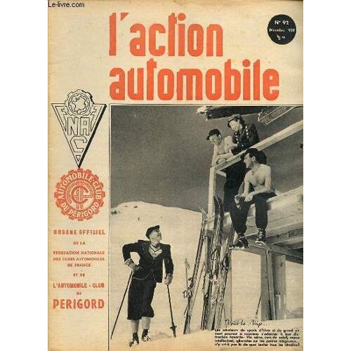 L'action Automobile N°92 / Decembre 1938 - Automobile Et Defense Passive / Consignes De Pandore Et Droit Routier / Crise Accentuee Dans La Motocyclette / L'automobile Et L'hiver / Etc.