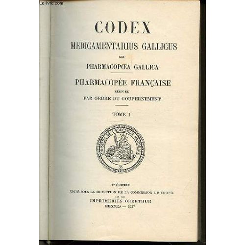 Codex Medicamentarius Gallicus Seu Pharmacopoea Gallica - Pharmacopee Francaise / Tome 1.
