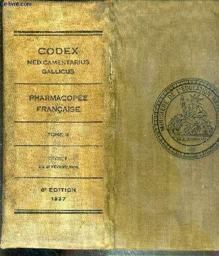 Pharmacopee Francaises Redigee Par Ordre Du Gouvernement -  Tome Ii - Codex Medicamentarius Gallicus Seu Pharmacopoea Gallica - 6eme Edition