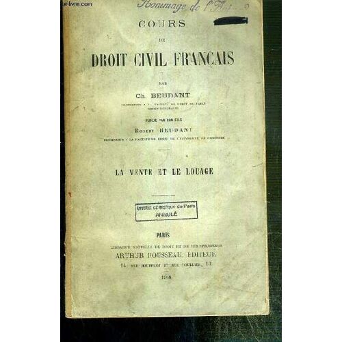 Cours De Droit Civil Francais - La Vente Et Le Louange - La Vente Et L'echange - De La Nature Du Contrat De Vente - Des Conditions Necessaires À La Validité De La Vente - Des Effets De La ...