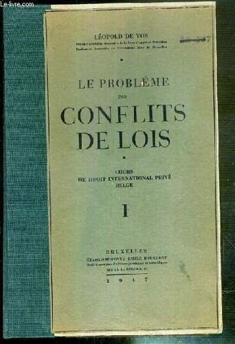 Le Probleme Des Conflits De Lois - Cours De Droit International Prive Belge - Tome Premier - Considerations Introductives Au Cours De Droit International Privé, Le Domaine Du Droit ...