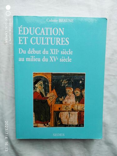 Colette Beaune, Education Et Cultures, Du Début Du Xiie Siècle Au Milieu Du Xvi Siècle, Sedes, 1999