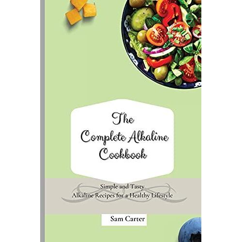 The Complete Alkaline Cookbook